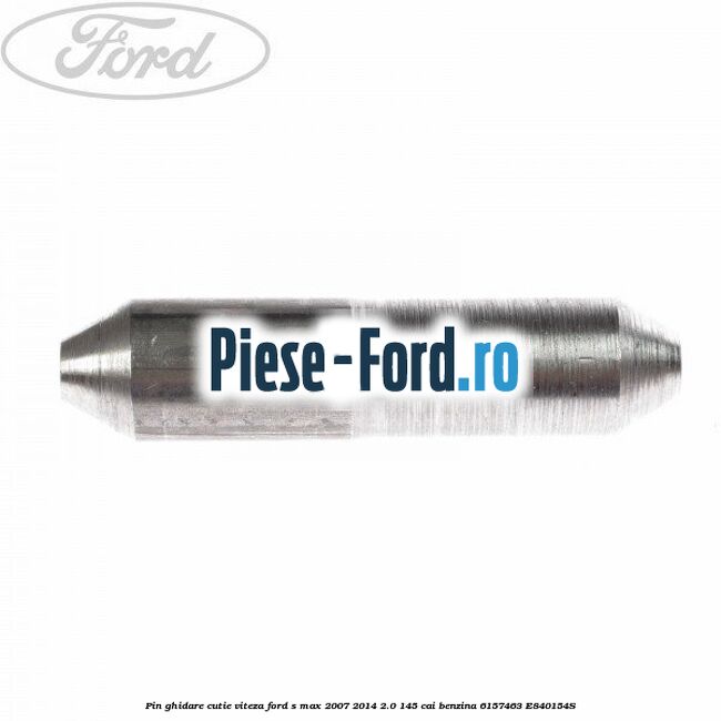 Pin ghidare cutie viteza Ford S-Max 2007-2014 2.0 145 cai benzina