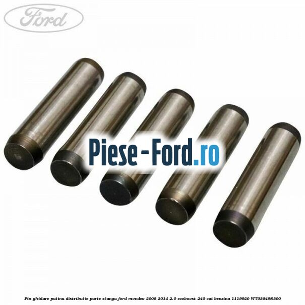 Pin ghidare patina distributie parte stanga Ford Mondeo 2008-2014 2.0 EcoBoost 240 cai benzina