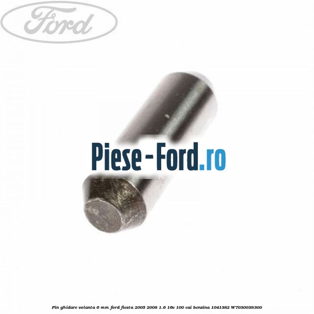 Pin ghidare volanta 6 mm Ford Fiesta 2005-2008 1.6 16V 100 cai benzina
