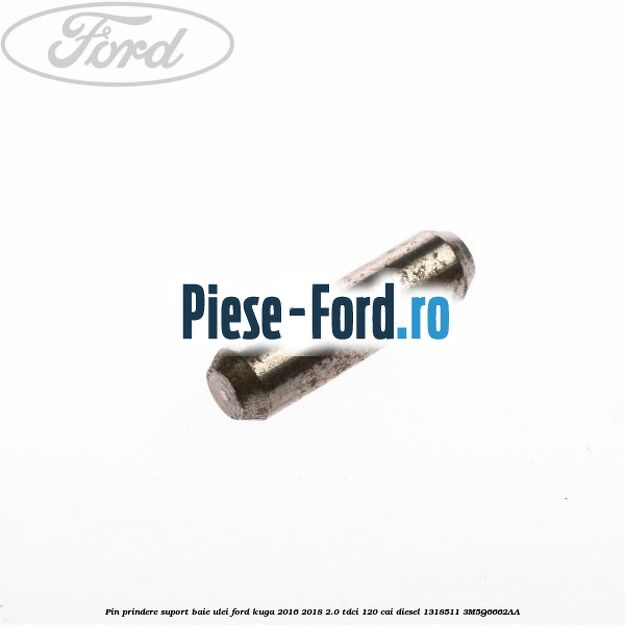 Pin prindere suport baie ulei Ford Kuga 2016-2018 2.0 TDCi 120 cai diesel