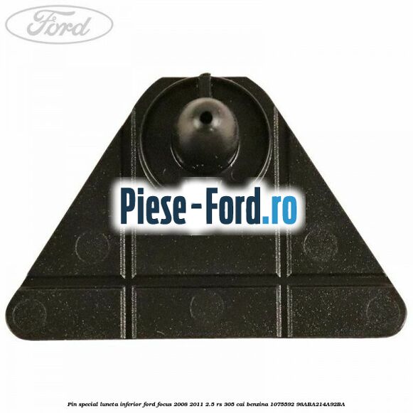 Pin special luneta inferior Ford Focus 2008-2011 2.5 RS 305 cai benzina