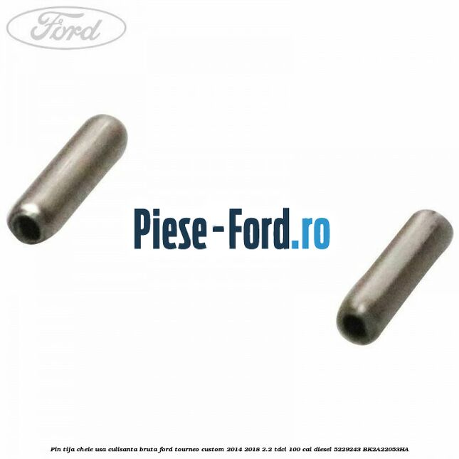 Pin tija cheie usa culisanta bruta Ford Tourneo Custom 2014-2018 2.2 TDCi 100 cai diesel