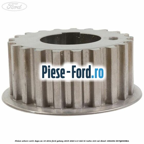 Pinion arbore cotit dupa an 10/2014 Ford Galaxy 2015-2023 2.0 TDCi BI-Turbo 210 cai diesel #47E67260C8