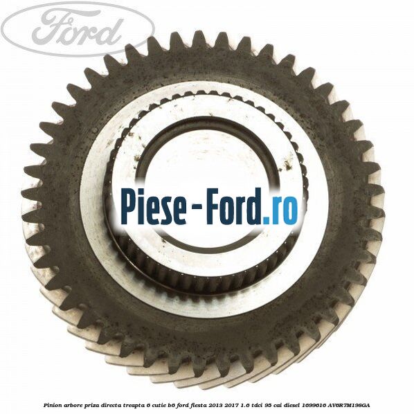 Pinion arbore priza directa, treapta 6 cutie B6 Ford Fiesta 2013-2017 1.6 TDCi 95 cai diesel