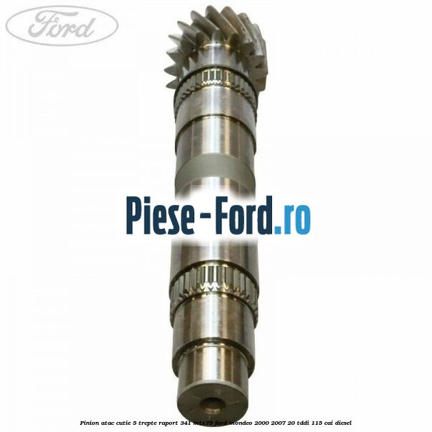 Pinion atac cutie 5 trepte raport 3.41 MTX75 Ford Mondeo 2000-2007 2.0 TDDI 115 cai diesel