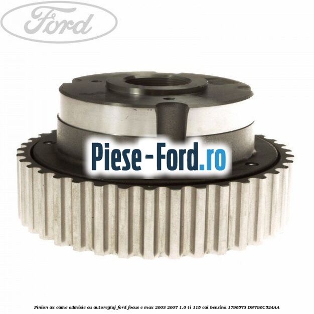 Pinion ax came admisie cu autoreglaj Ford Focus C-Max 2003-2007 1.6 Ti 115 cai benzina #AB66E86ADF