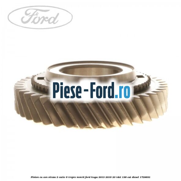 Pinion cu con viteza 2 cutie 6 trepte MMT6 Ford Kuga 2013-2016 2.0 TDCi 136 cai #66BC0664B8