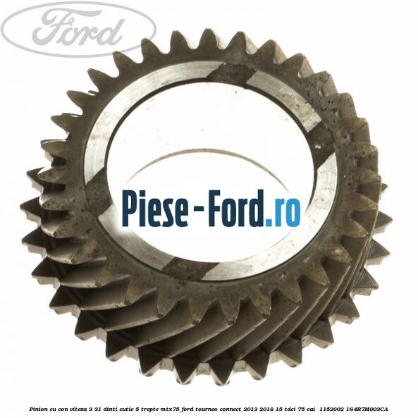 Pinion cu con viteza 3 31 dinti cutie 5 trepte MTX75 Ford Tourneo Connect 2013-2018 1.5 TDCi 75 cai #45E6773ED6