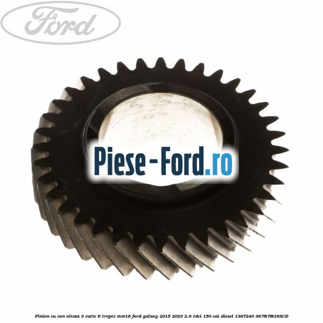 Pinion cu con viteza 3 cutie 6 trepte MMT6 Ford Galaxy 2015-2023 2.0 TDCi 150 cai diesel #99C072DB33