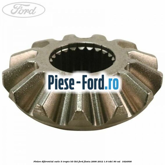 Pinion diferential cutie 5 trepte B5/IB5 Ford Fiesta 2008-2012 1.6 TDCi 90 cai  #FD0D88773A