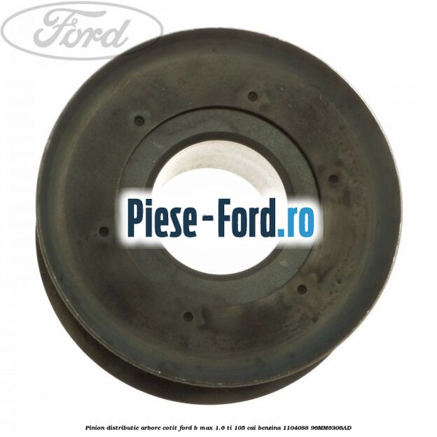 Pinion distributie arbore cotit Ford B-Max 1.6 Ti 105 cai benzina #D9092C06DA