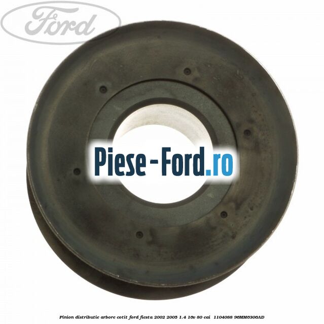 Pinion distributie arbore cotit Ford Fiesta 2002-2005 1.4 16V 80 cai  #A0E65A601F