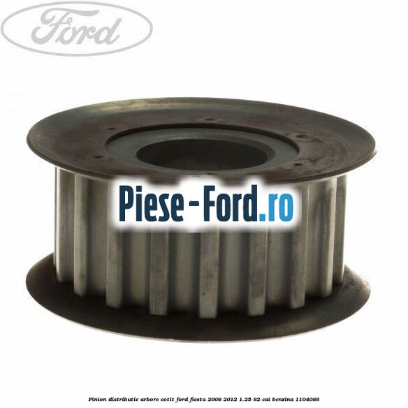 Pinion distributie arbore cotit Ford Fiesta 2008-2012 1.25 82 cai
