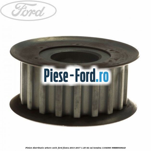 Pinion distributie arbore cotit Ford Fiesta 2013-2017 1.25 82 cai benzina #E49CFC239D