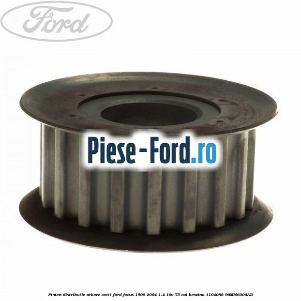 Pinion distributie arbore cotit Ford Focus 1998-2004 1.4 16V 75 cai benzina