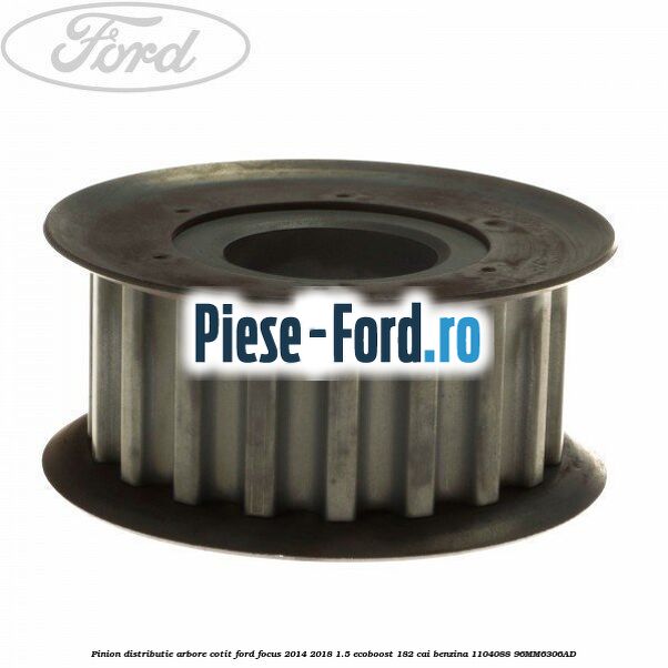 Pinion ax came evacuare cu autoreglaj Ford Focus 2014-2018 1.5 EcoBoost 182 cai benzina