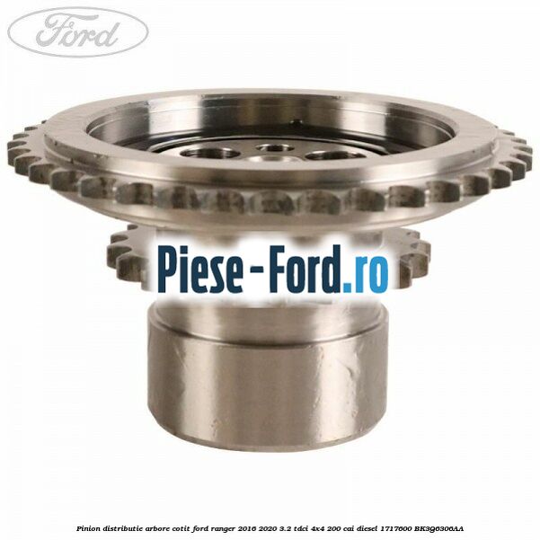 Pinion distributie arbore cotit Ford Ranger 2016-2020 3.2 TDCi 4x4 200 cai diesel #A0A27B6405