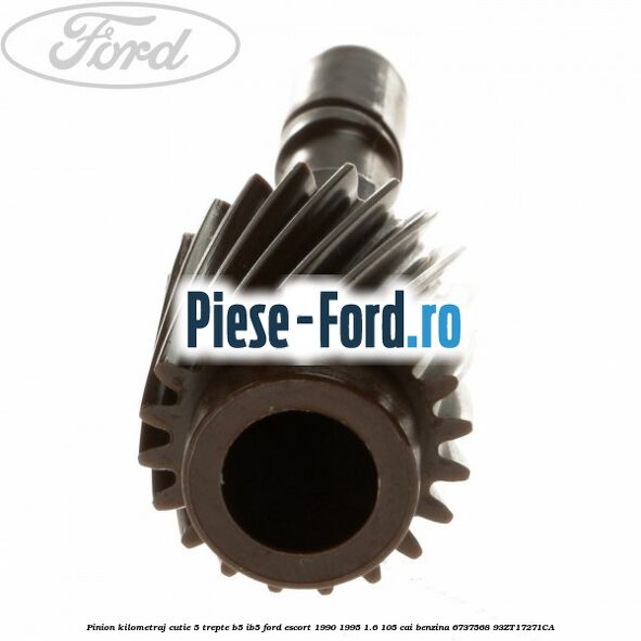 Pinion kilometraj cutie 5 trepte B5/IB5 Ford Escort 1990-1995 1.6 105 cai benzina #B8C50E63BF