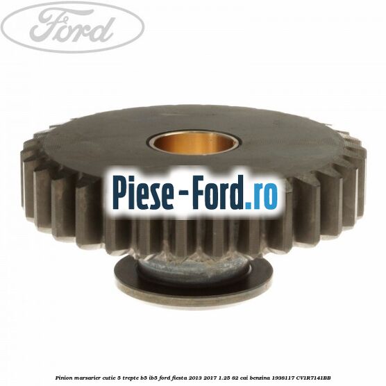Pinion marsarier, cutie 5 trepte B5/IB5 Ford Fiesta 2013-2017 1.25 82 cai benzina #6E0A3C96AD