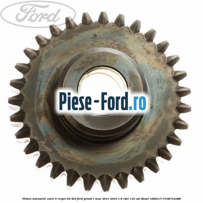 Pinion cutie viteze, treapta 4 Ford Grand C-Max 2011-2015 1.6 TDCi 115 cai diesel