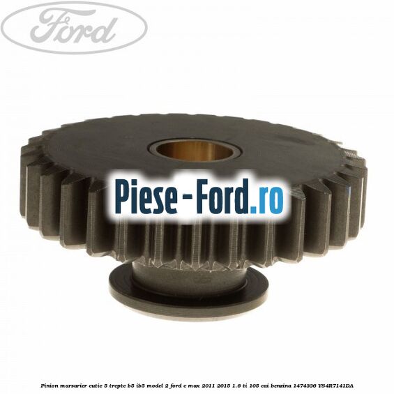 Pinion marsarier, cutie 5 trepte B5/IB5 model 2 Ford C-Max 2011-2015 1.6 Ti 105 cai benzina #3B36C0C4C8