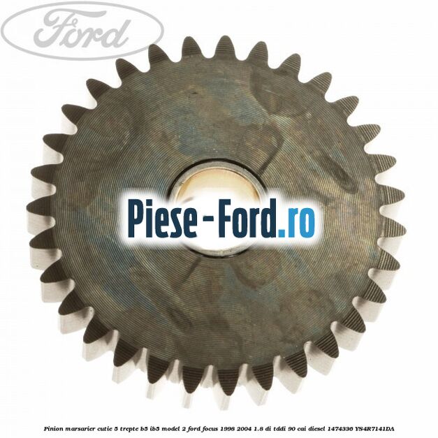 Pinion marsarier, cutie 5 trepte B5/IB5 model 2 Ford Focus 1998-2004 1.8 DI/TDDi 90 cai diesel #F5916250B1