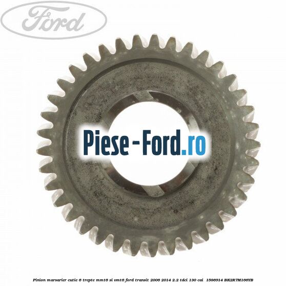 Pinion marsarier, cutie 6 trepte MMT6 si VMT6 Ford Transit 2006-2014 2.2 TDCi 130 cai  #4A24F975F7