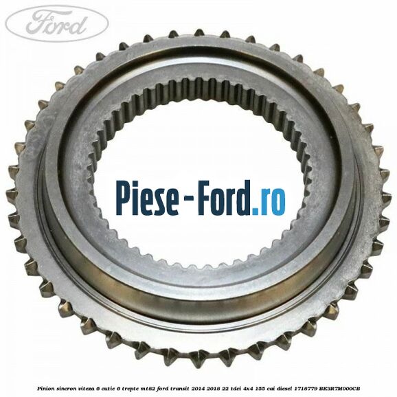 Pinion sincron viteza 6 cutie 6 trepte MT82 Ford Transit 2014-2018 2.2 TDCi 4x4 155 cai #16750A5C74 Pinion sincron viteza 6 cutie 6 trepte MT82 Ford Transit 2014-2018 2.2 TDCi 4x4 155 cai #16750A5C74