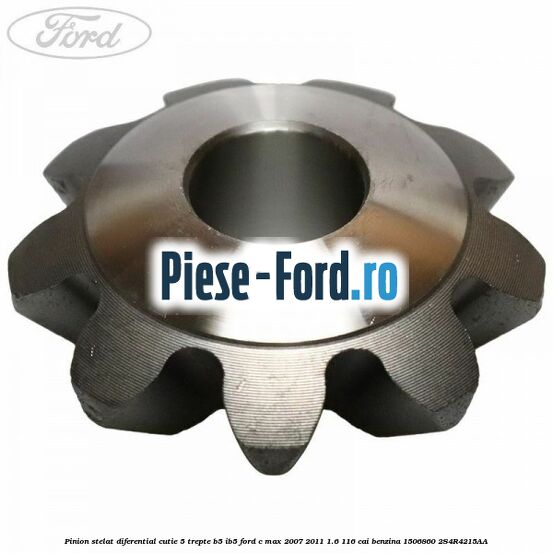 Pinion stelat diferential cutie 5 trepte B5/IB5 Ford C-Max 2007-2011 1.6 116 cai benzina #A93AF68A77