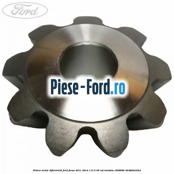 Pinion stelat diferential Ford Focus 2011-2014 1.6 Ti 85 cai benzina