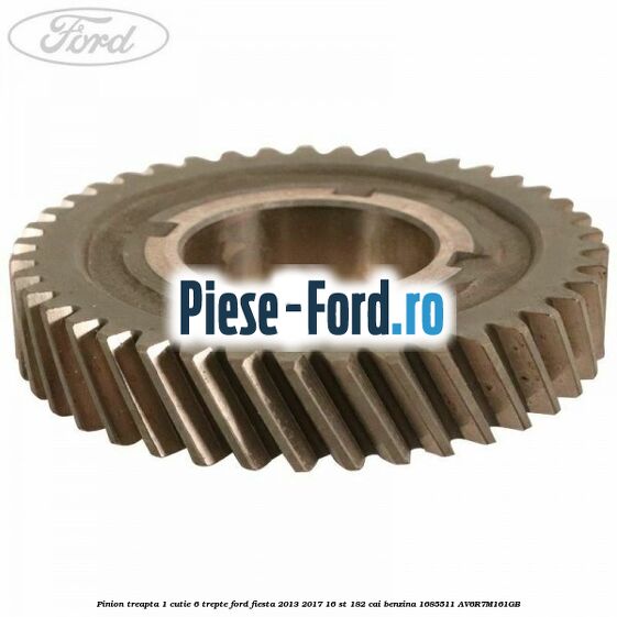 Pinion treapta 1 cutie 6 trepte Ford Fiesta 2013-2017 1.6 ST 182 cai #92D1DEE87E