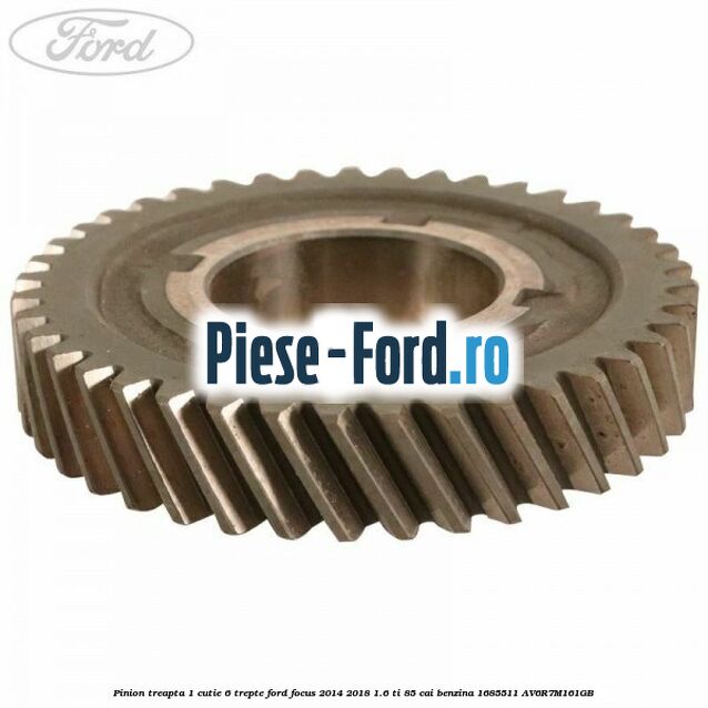 Pinion treapta 1 cutie 6 trepte Ford Focus 2014-2018 1.6 Ti 85 cai benzina