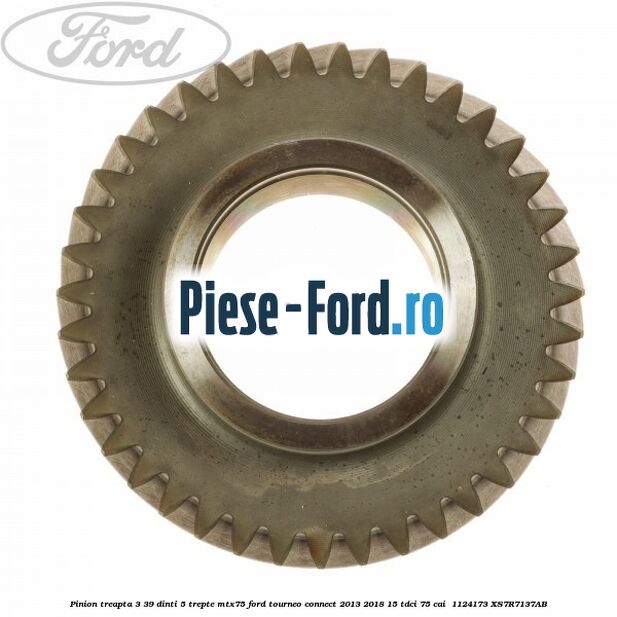 Pinion treapta 3 39 dinti 5 trepte MTX75 Ford Tourneo Connect 2013-2018 1.5 TDCi 75 cai #5D6C445878