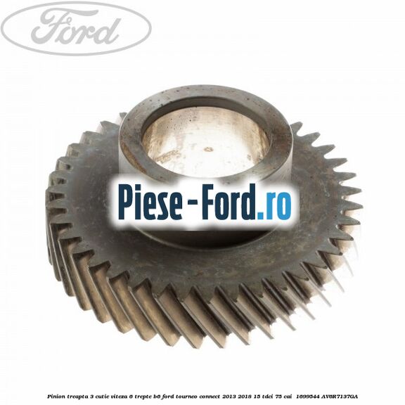 Pinion treapta 3 cutie viteza 6 trepte B6 Ford Tourneo Connect 2013-2018 1.5 TDCi 75 cai #930989E014
