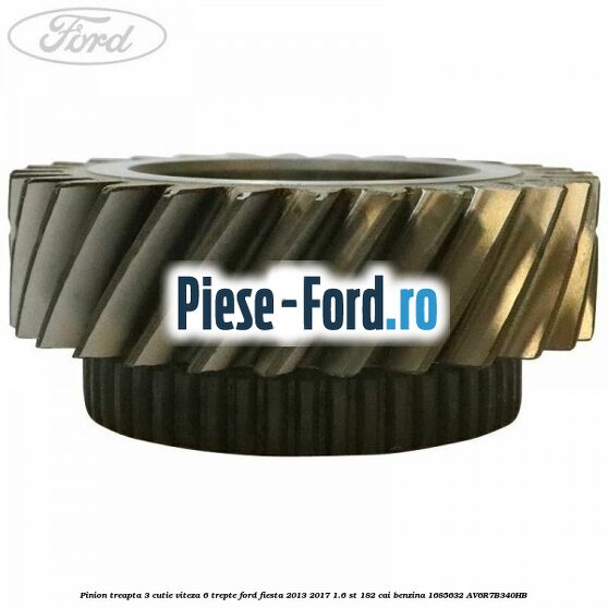 Pinion treapta 3 cutie viteza 6 trepte Ford Fiesta 2013-2017 1.6 ST 182 cai benzina
