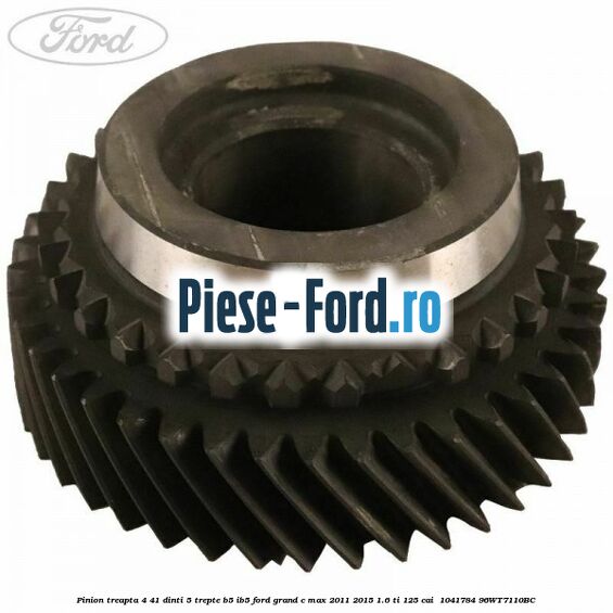 Pinion treapta 4 41 dinti 5 trepte B5/IB5 Ford Grand C-Max 2011-2015 1.6 Ti 125 cai #A1FDE99D0E Pinion treapta 4 41 dinti 5 trepte B5/IB5 Ford Grand C-Max 2011-2015 1.6 Ti 125 cai #A1FDE99D0E
