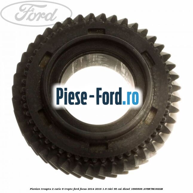 Pionion treapta 2 cutie 6 trepte Ford Focus 2014-2018 1.6 TDCi 95 cai diesel