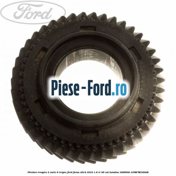 Pinion treapta 6 cutie 6 trepte Ford Focus 2014-2018 1.6 Ti 85 cai benzina