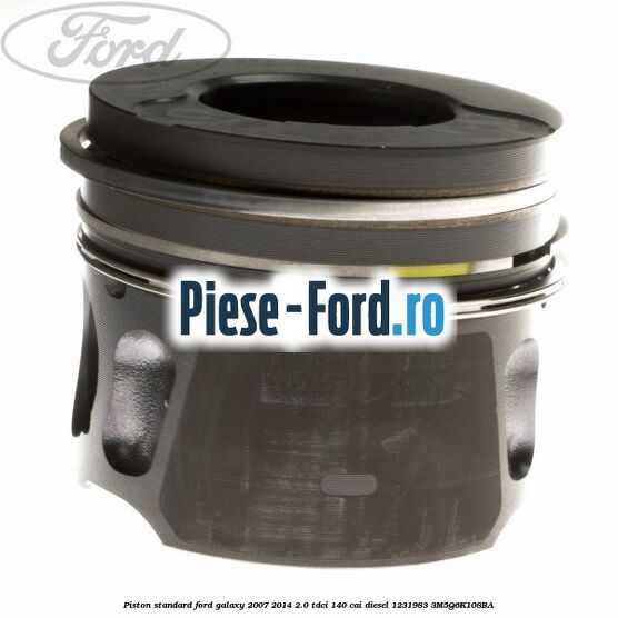 Piston standard Ford Galaxy 2007-2014 2.0 TDCi 140 cai diesel #DB618CC974