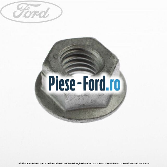 Piulita amortizor spate , brida rulment intermediar Ford C-Max 2011-2015 1.0 EcoBoost 100 cai