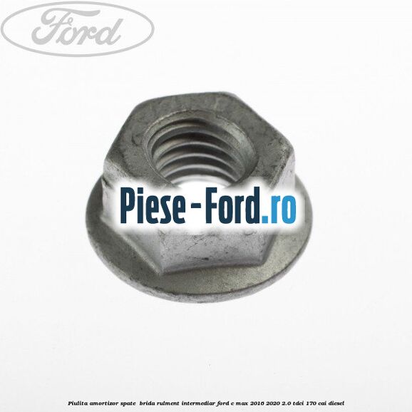 Piulita amortizor spate , brida rulment intermediar Ford C-Max 2016-2020 2.0 TDCi 170 cai diesel