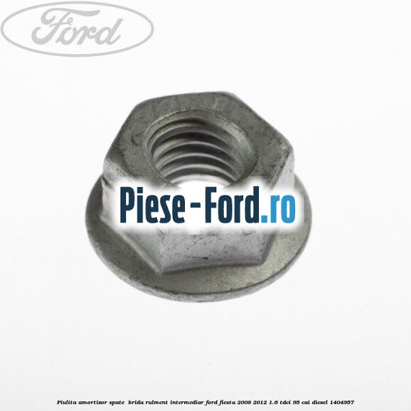 Piulita amortizor spate , brida rulment intermediar Ford Fiesta 2008-2012 1.6 TDCi 95 cai