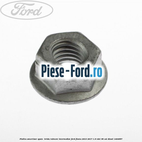 Piulita amortizor spate , brida rulment intermediar Ford Fiesta 2013-2017 1.6 TDCi 95 cai