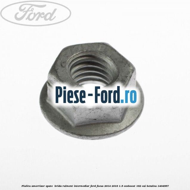 Piulita amortizor spate , brida rulment intermediar Ford Focus 2014-2018 1.5 EcoBoost 182 cai