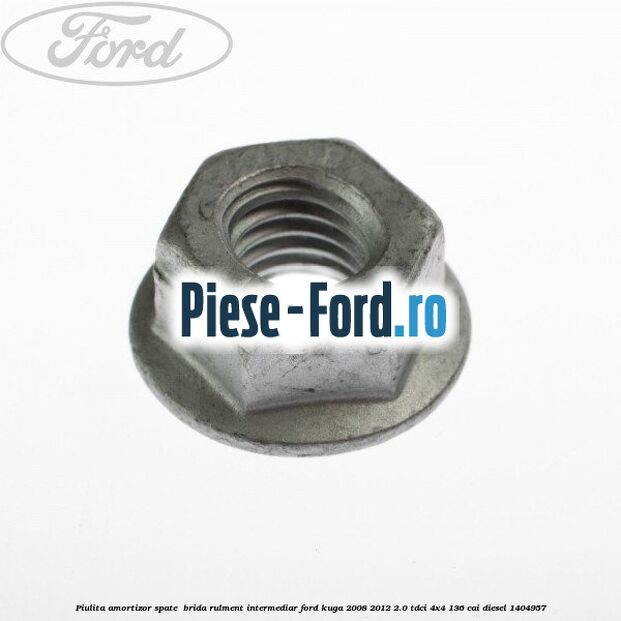 Piulita amortizor spate , brida rulment intermediar Ford Kuga 2008-2012 2.0 TDCi 4x4 136 cai