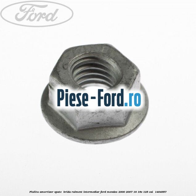 Piulita amortizor spate , brida rulment intermediar Ford Mondeo 2000-2007 1.8 16V 125 cai #4B2C05E524