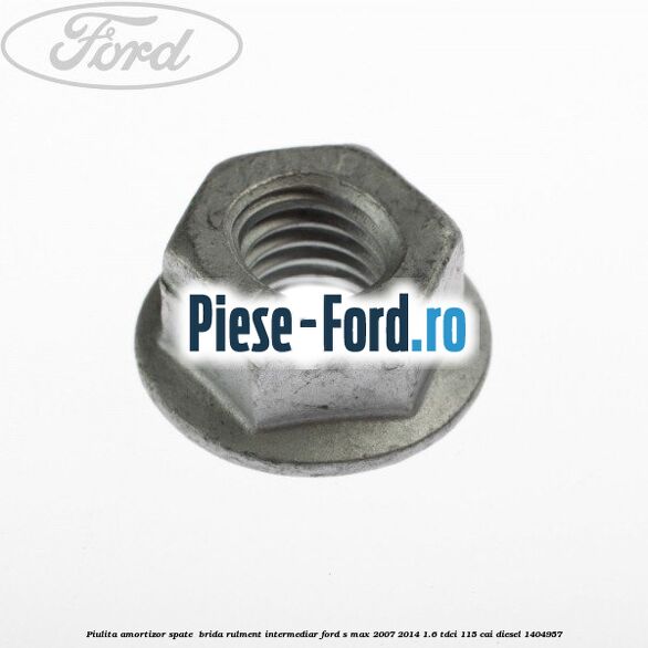 Piulita amortizor spate , brida rulment intermediar Ford S-Max 2007-2014 1.6 TDCi 115 cai