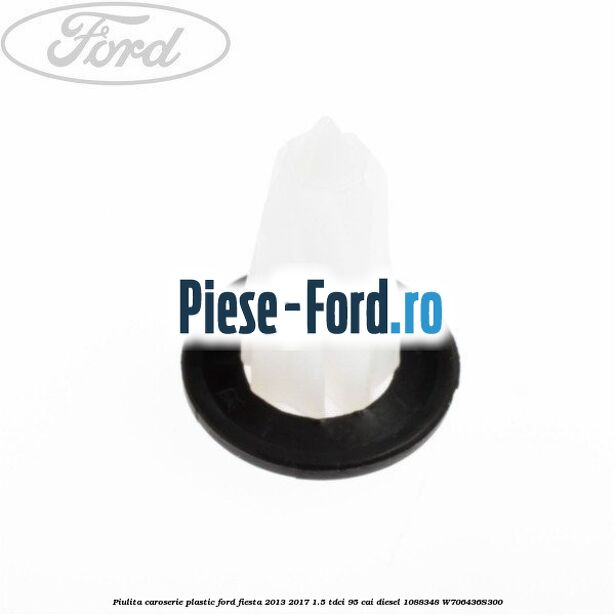Piulita caroserie plastic Ford Fiesta 2013-2017 1.5 TDCi 95 cai diesel