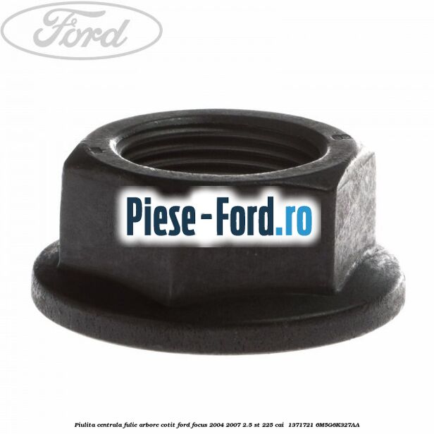Piulita centrala fulie arbore cotit Ford Focus 2004-2007 2.5 ST 225 cai  #881493DF6F