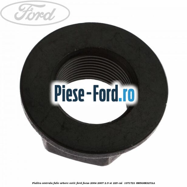 Piulita centrala fulie arbore cotit Ford Focus 2004-2007 2.5 ST 225 cai  #881493DF6F